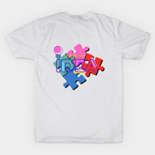 i have an idea design T-Shirt